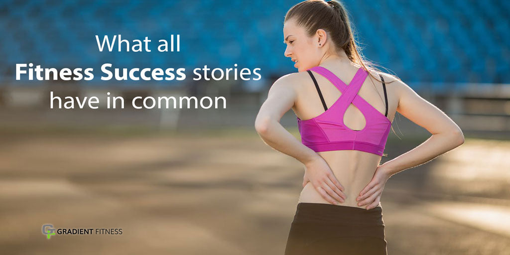 What all fitness success stories have in common